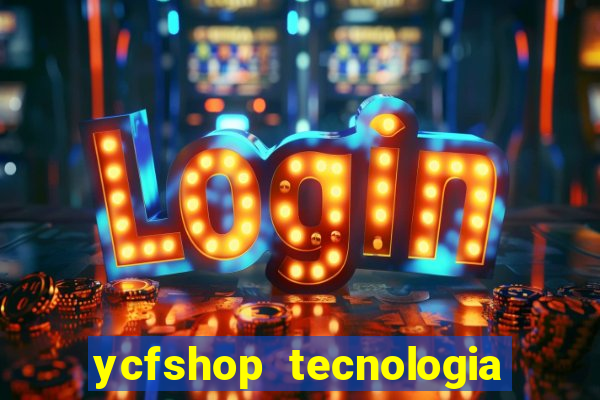 ycfshop tecnologia em ecommerce ltda jogos